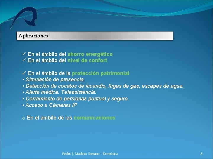 Aplicaciones ü En el ámbito del ahorro energético ü En el ámbito del nivel Aplicaciones ü En el ámbito del ahorro energético ü En el ámbito del nivel