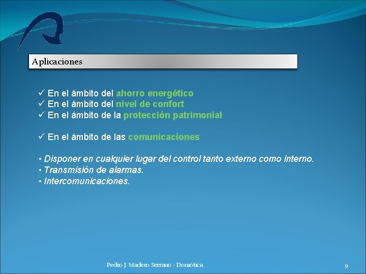Aplicaciones ü En el ámbito del ahorro energético ü En el ámbito del nivel Aplicaciones ü En el ámbito del ahorro energético ü En el ámbito del nivel