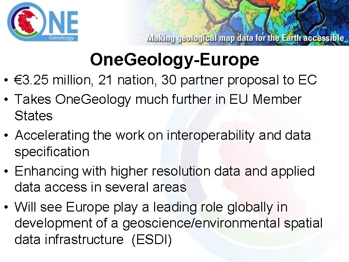 One. Geology-Europe • € 3. 25 million, 21 nation, 30 partner proposal to EC