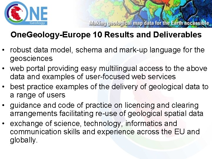 One. Geology-Europe 10 Results and Deliverables • robust data model, schema and mark-up language