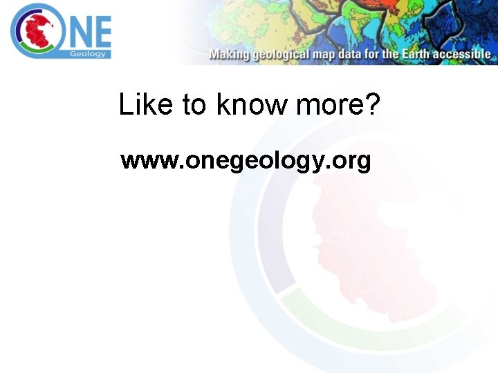 Like to know more? www. onegeology. org 