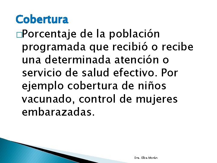 Cobertura �Porcentaje de la población programada que recibió o recibe una determinada atención o