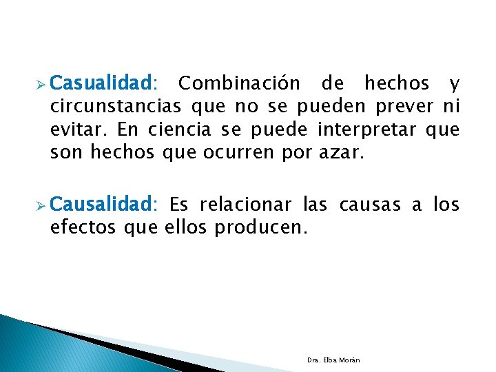 Ø Casualidad: Combinación de hechos y circunstancias que no se pueden prever ni evitar.