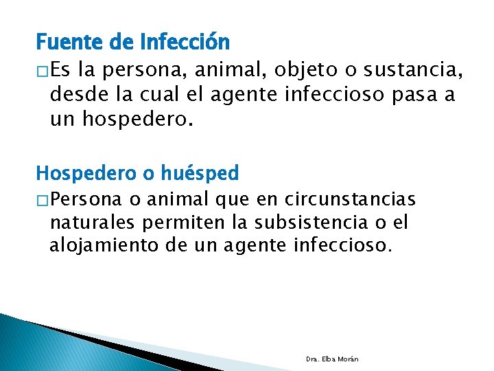 Fuente de Infección �Es la persona, animal, objeto o sustancia, desde la cual el