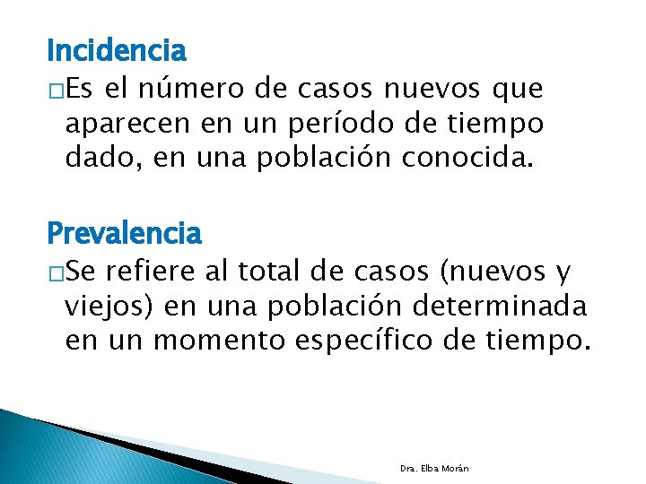 Incidencia �Es el número de casos nuevos que aparecen en un período de tiempo