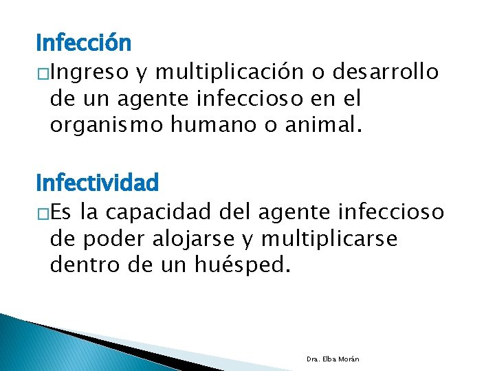 Infección �Ingreso y multiplicación o desarrollo de un agente infeccioso en el organismo humano