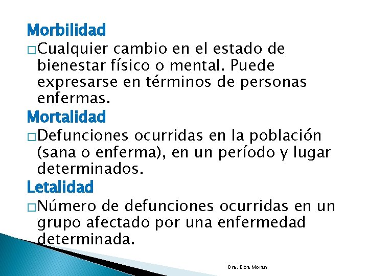 Morbilidad �Cualquier cambio en el estado de bienestar físico o mental. Puede expresarse en