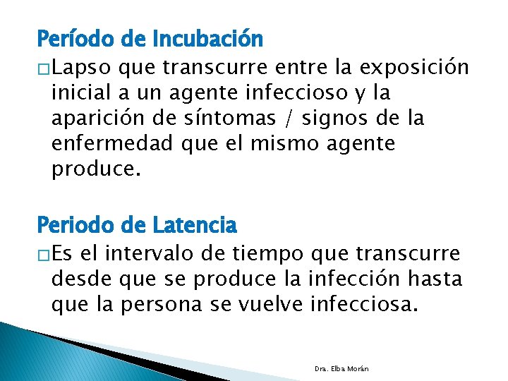 Período de Incubación �Lapso que transcurre entre la exposición inicial a un agente infeccioso