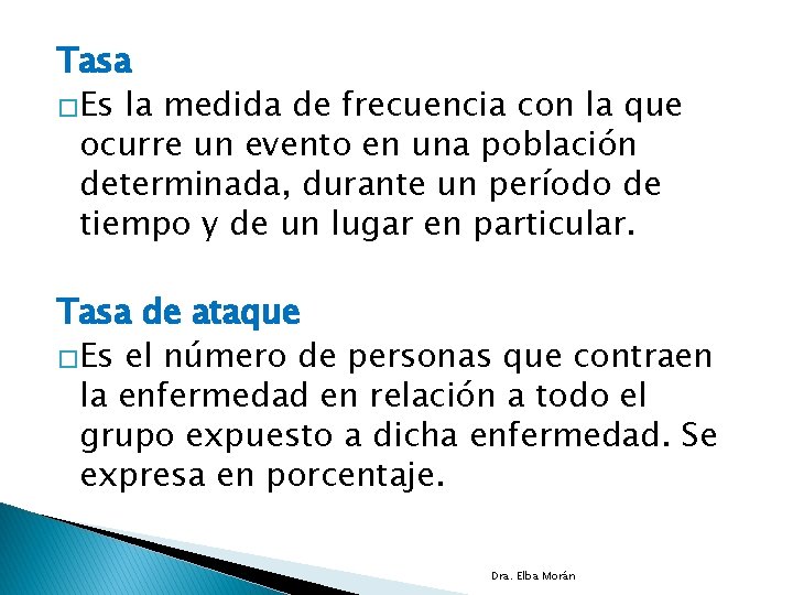 Tasa �Es la medida de frecuencia con la que ocurre un evento en una