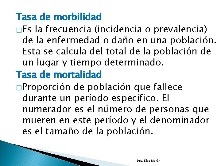 Tasa de morbilidad �Es la frecuencia (incidencia o prevalencia) de la enfermedad o daño