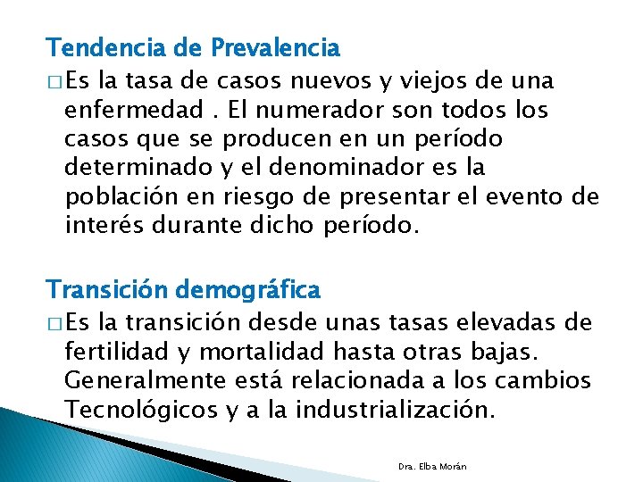 Tendencia de Prevalencia � Es la tasa de casos nuevos y viejos de una