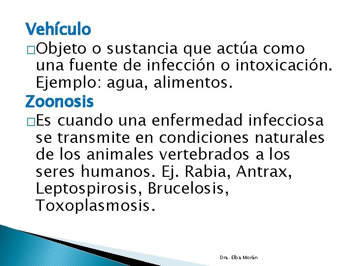 Vehículo �Objeto o sustancia que actúa como una fuente de infección o intoxicación. Ejemplo: