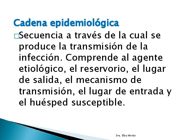 Cadena epidemiológica �Secuencia a través de la cual se produce la transmisión de la