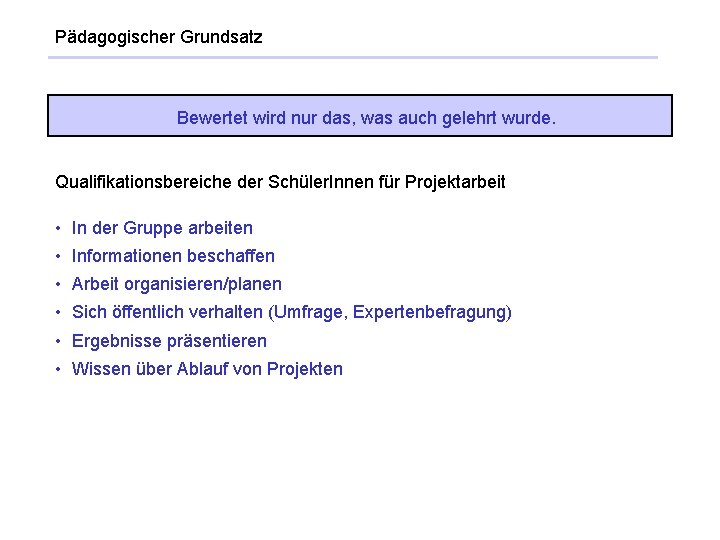 Pädagogischer Grundsatz Bewertet wird nur das, was auch gelehrt wurde. Qualifikationsbereiche der Schüler. Innen