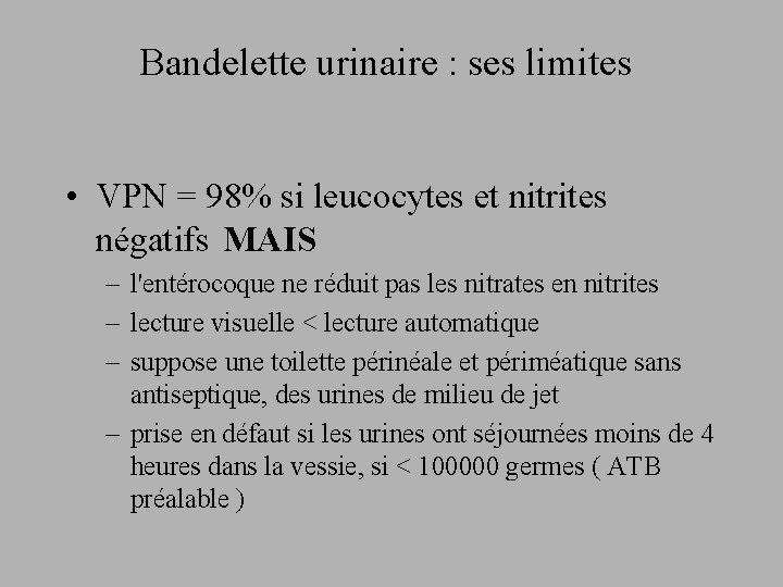 Bandelette urinaire : ses limites • VPN = 98% si leucocytes et nitrites négatifs