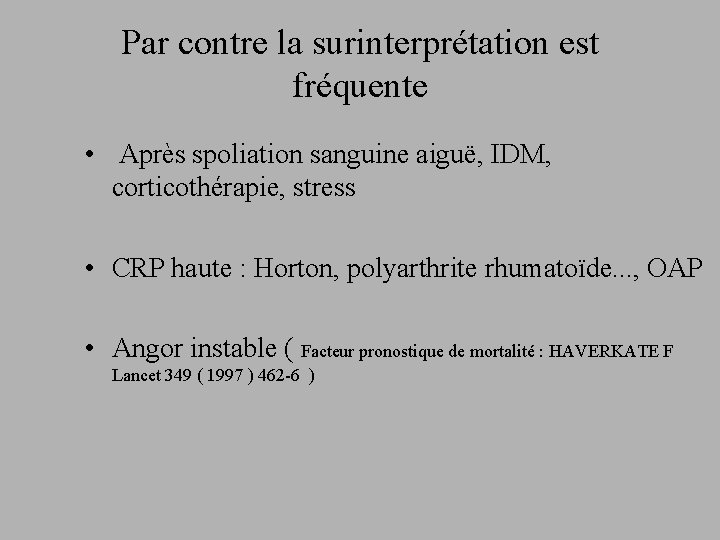 Par contre la surinterprétation est fréquente • Après spoliation sanguine aiguë, IDM, corticothérapie, stress