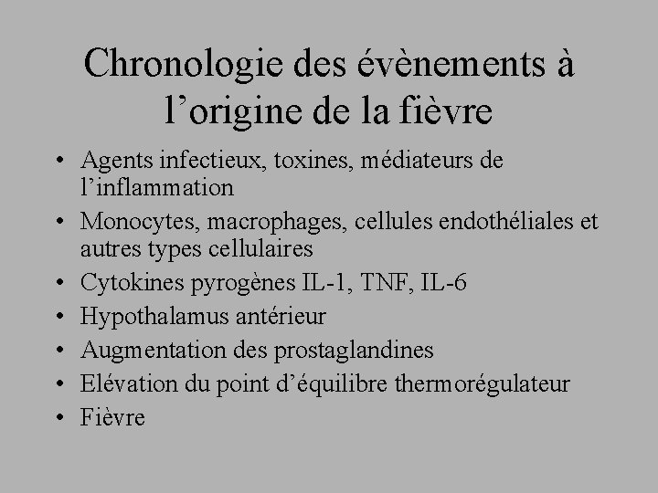 Chronologie des évènements à l’origine de la fièvre • Agents infectieux, toxines, médiateurs de