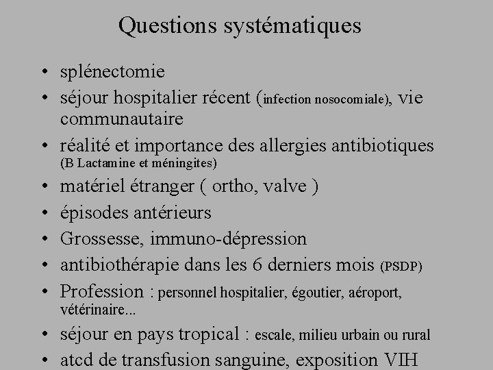 Questions systématiques • splénectomie • séjour hospitalier récent (infection nosocomiale), vie communautaire • réalité