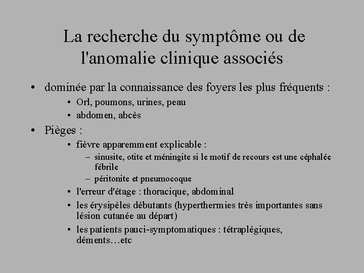 La recherche du symptôme ou de l'anomalie clinique associés • dominée par la