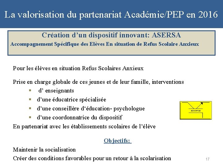 La valorisation du partenariat Académie/PEP en 2016 Création d’un dispositif innovant: ASERSA Accompagnement Spécifique