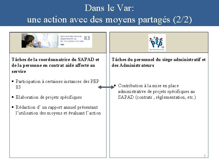 Dans le Var: une action avec des moyens partagés (2/2) Tâches de la coordonnatrice