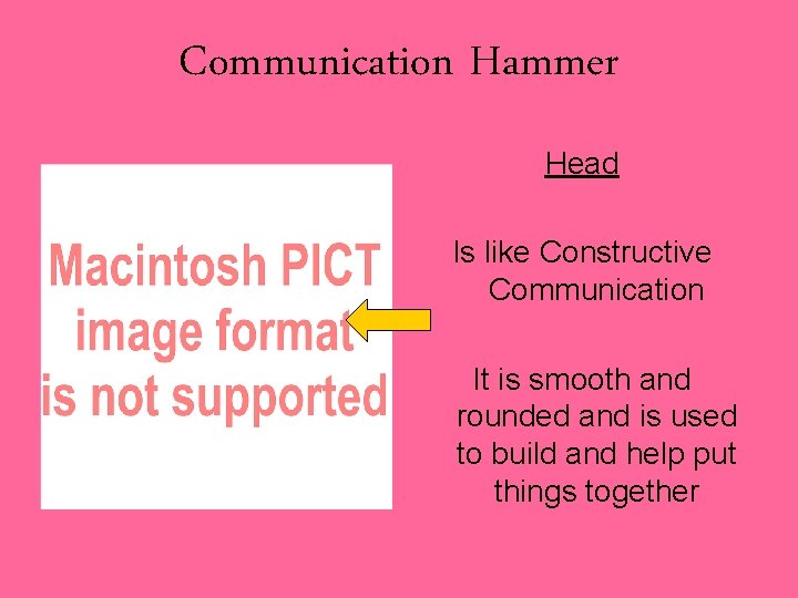 Communication Hammer Head Is like Constructive Communication It is smooth and rounded and is