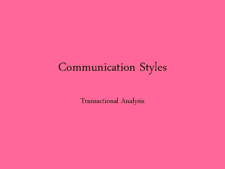 Communication Styles Transactional Analysis 