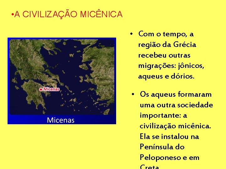  • A CIVILIZAÇÃO MICÊNICA • Com o tempo, a região da Grécia recebeu