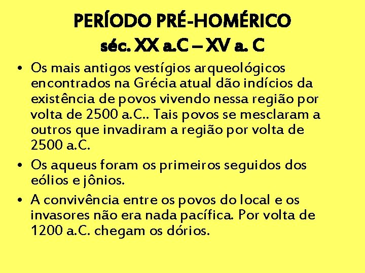 PERÍODO PRÉ-HOMÉRICO séc. XX a. C – XV a. C • Os mais antigos