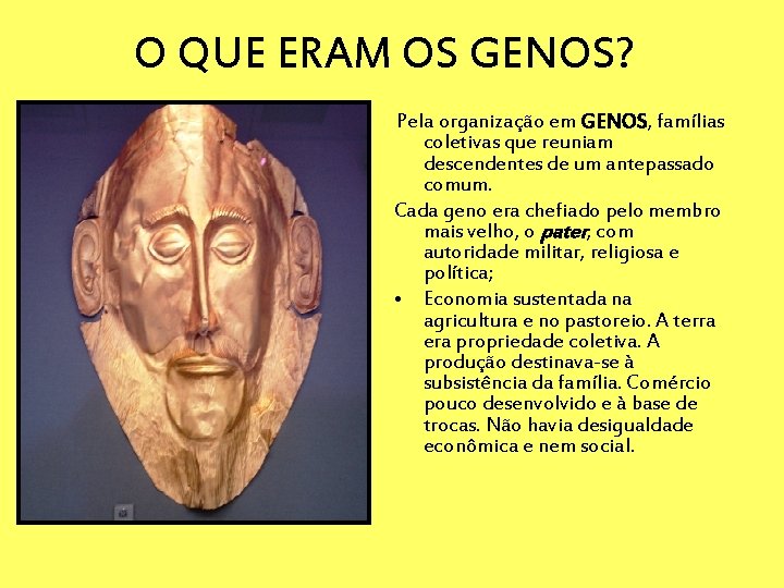 O QUE ERAM OS GENOS? Pela organização em GENOS, famílias coletivas que reuniam descendentes