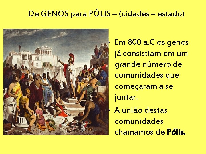 De GENOS para PÓLIS – (cidades – estado) • Em 800 a. C os