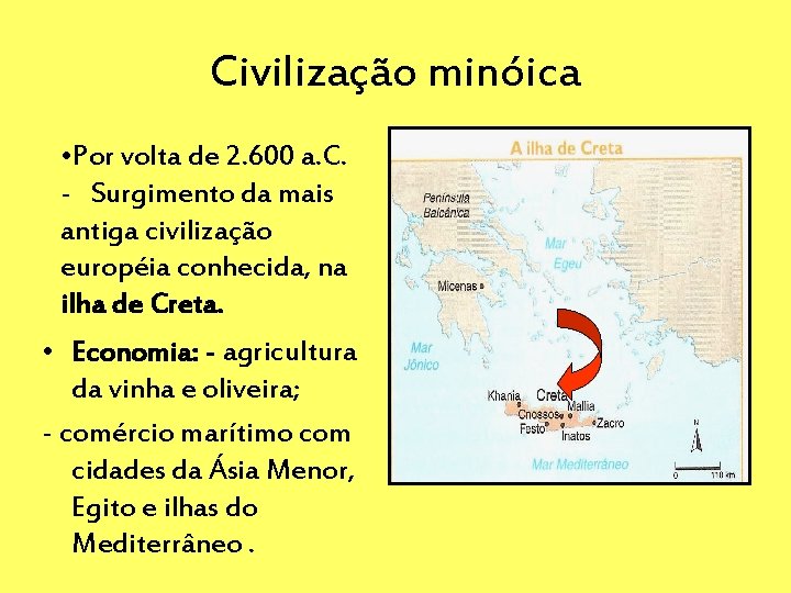 Civilização minóica • Por volta de 2. 600 a. C. - Surgimento da mais