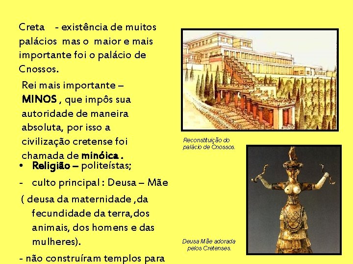 Creta - existência de muitos palácios mas o maior e mais importante foi o