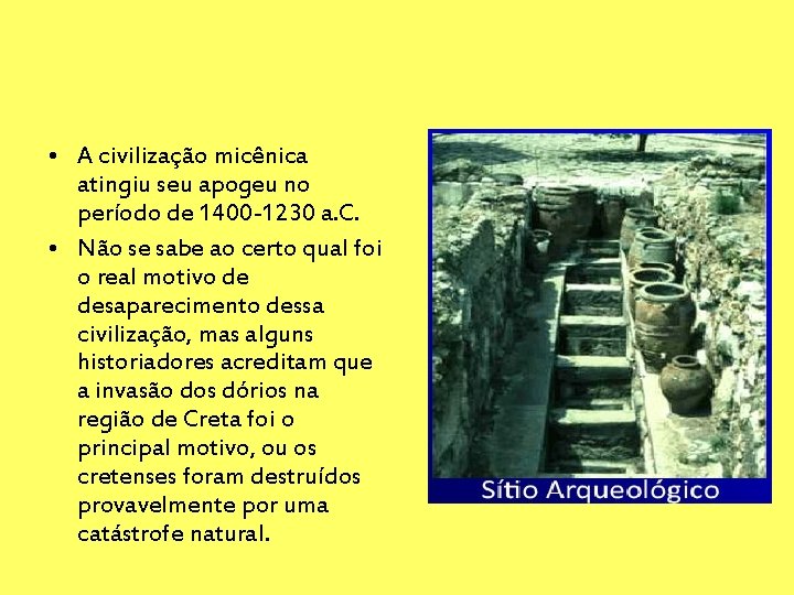  • A civilização micênica atingiu seu apogeu no período de 1400 -1230 a.