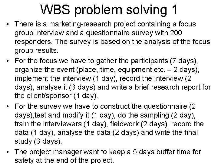 WBS problem solving 1 • There is a marketing-research project containing a focus group