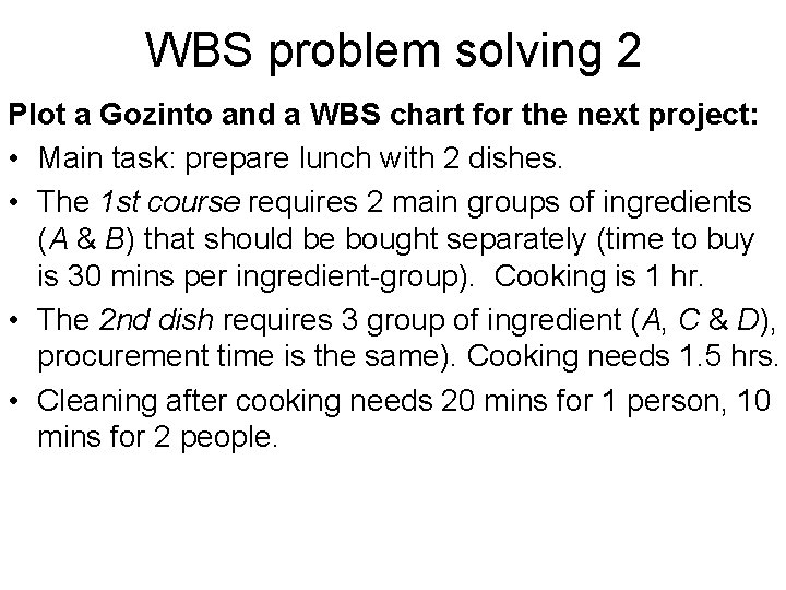 WBS problem solving 2 Plot a Gozinto and a WBS chart for the next