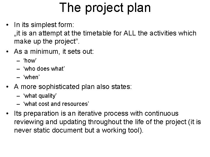 The project plan • In its simplest form: „it is an attempt at the