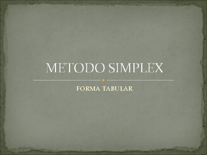 METODO SIMPLEX FORMA TABULAR 