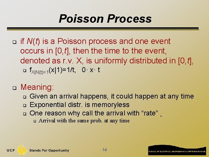 Poisson Process q if N(t) is a Poisson process and one event occurs in