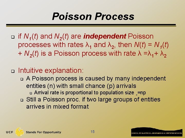 Poisson Process q q if N 1(t) and N 2(t) are independent Poisson processes