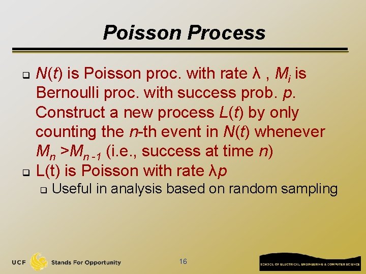 Poisson Process q q N(t) is Poisson proc. with rate λ , Mi is