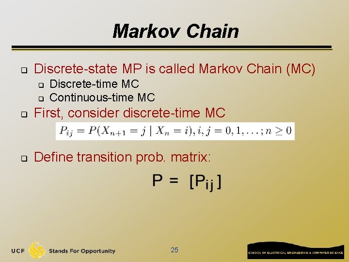 Markov Chain q Discrete-state MP is called Markov Chain (MC) q q Discrete-time MC