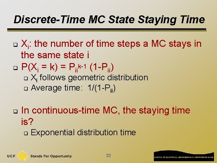 Discrete-Time MC State Staying Time q q Xi: the number of time steps a