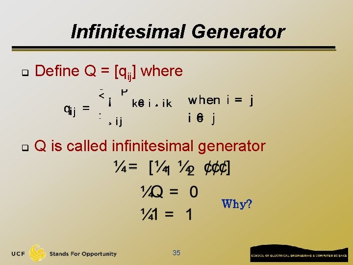Infinitesimal Generator q Define Q = [qij] where q Q is called infinitesimal generator