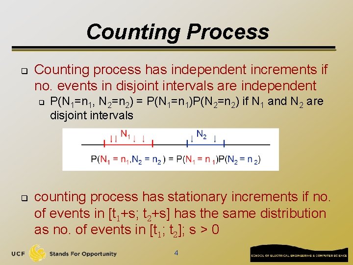 Counting Process q Counting process has independent increments if no. events in disjoint intervals