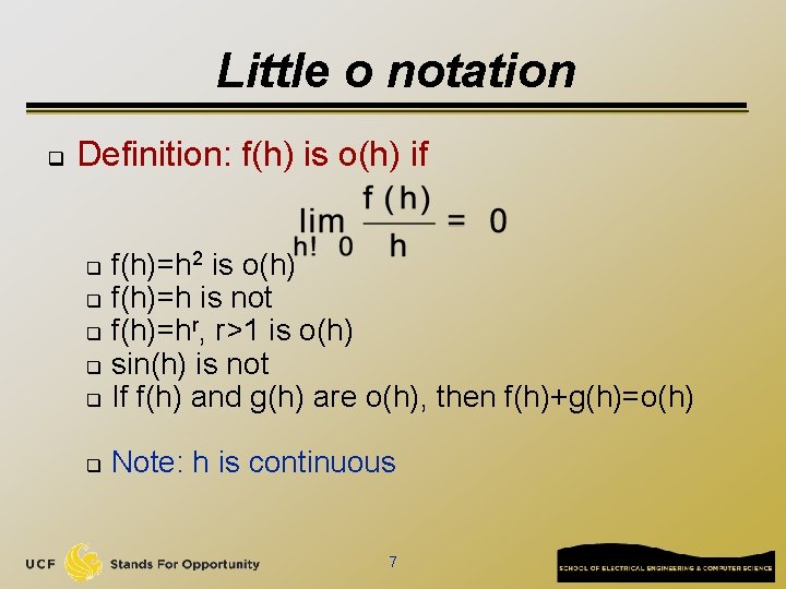 Little o notation q Definition: f(h) is o(h) if f(h)=h 2 is o(h) q