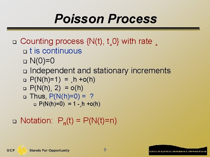 Poisson Process q Counting process {N(t), t¸ 0} with rate ¸ q t is