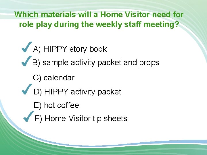 Which materials will a Home Visitor need for role play during the weekly staff