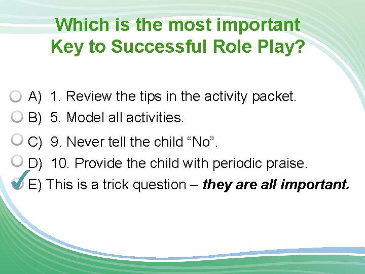 Which is the most important Key to Successful Role Play? A) 1. Review the