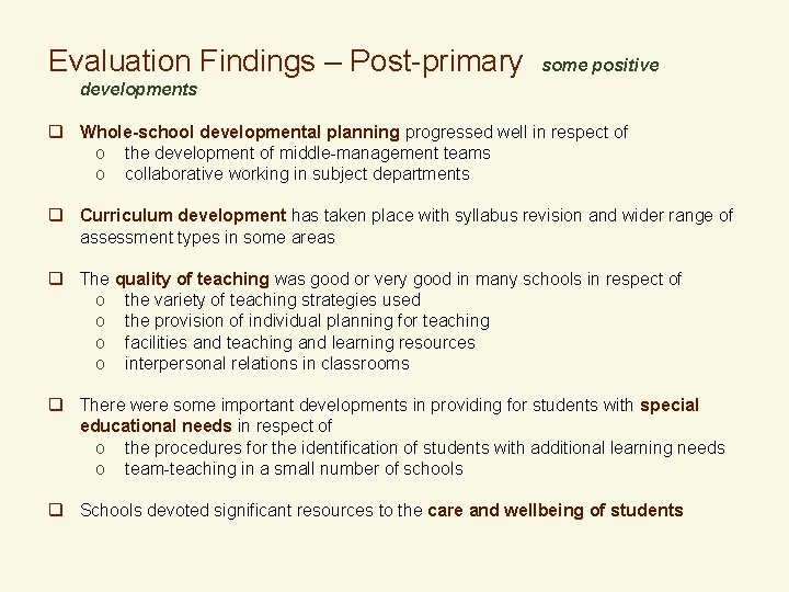 Evaluation Findings – Post-primary some positive developments q Whole-school developmental planning progressed well in